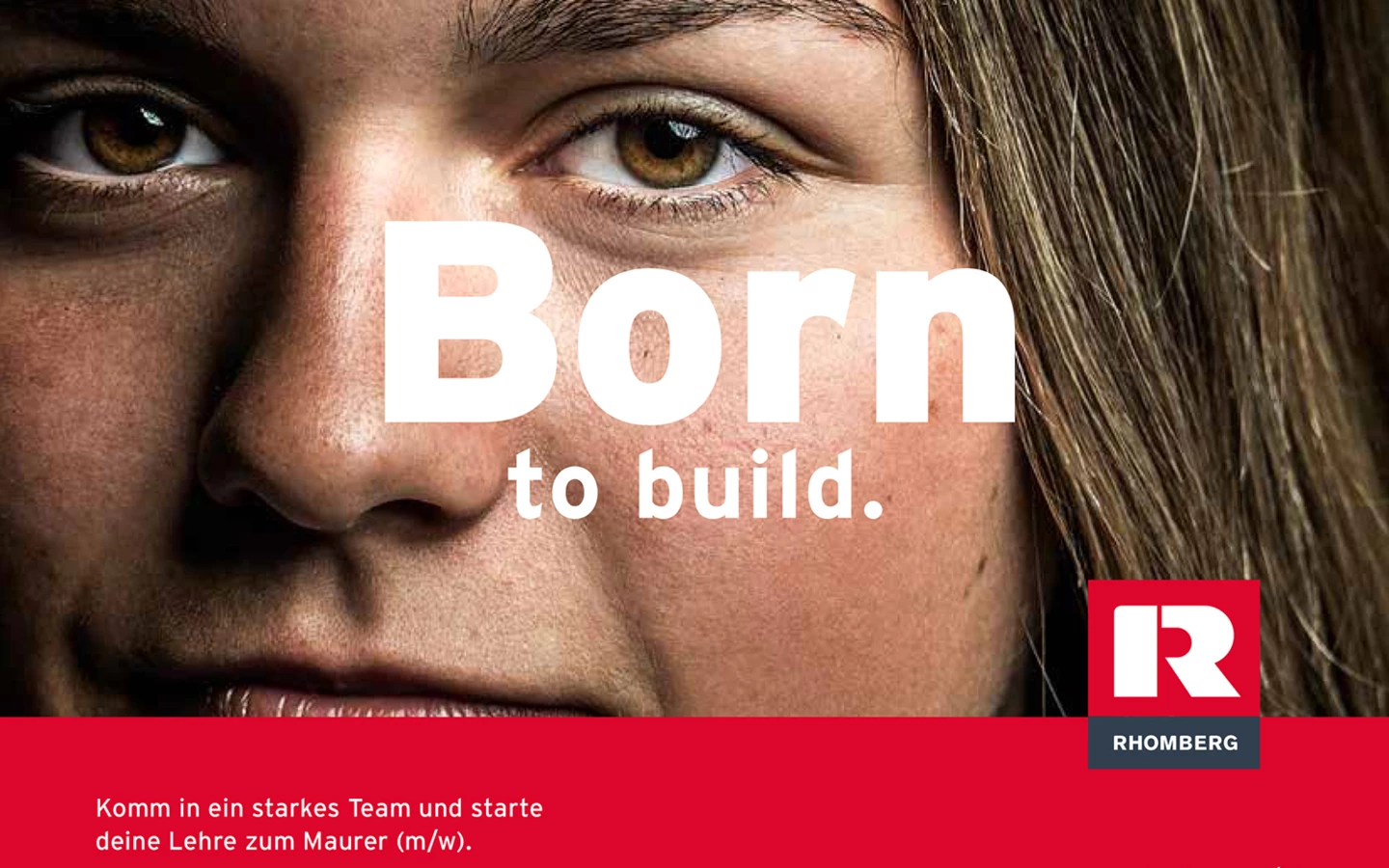 Eine Nahaufnahme des Gesichts einer Frau mit dem Text "Born to build." und dem Rhomberg-Logo, Werbung für Maurer-Lehrstellen.
