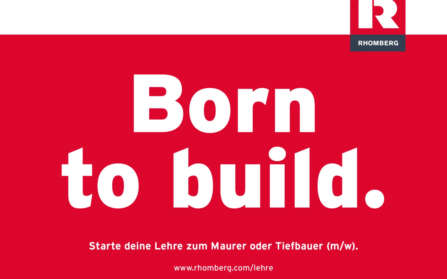 Rhomberg Bau GmbH Logo und Text "Born to build." auf rotem Hintergrund mit Aufruf "Starte deine Lehre zum Maurer oder Tiefbauer (m/w)." und URL.