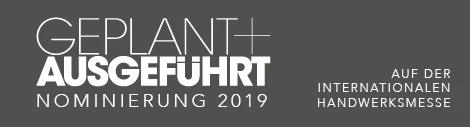 Text-Banner mit "GEPLANT + AUSGEFÜHRT NOMINIERUNG 2019" und "AUF DER INTERNATIONALEN HANDWERKSMESSE"
